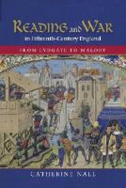 Catherine Nall - Reading and War in Fifteenth-Century England: From Lydgate to Malory - 9781843843245 - V9781843843245