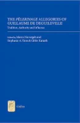 Marco Nievergelt (Ed.) - The Pèlerinage Allegories of Guillaume de Deguileville: Tradition, Authority and Influence - 9781843843344 - V9781843843344