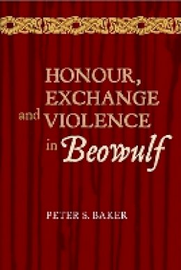 Peter S. Baker - Honour, Exchange and Violence in Beowulf - 9781843843467 - V9781843843467