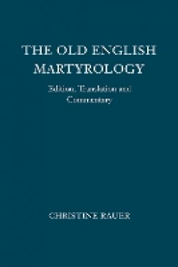 Christine Rauer - The Old English Martyrology: Edition, Translation and Commentary - 9781843843474 - V9781843843474