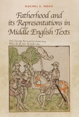 Rachel E. Moss - Fatherhood and its Representations in Middle English Texts - 9781843843580 - V9781843843580