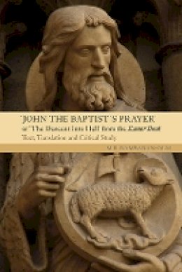 M.r. Rambaran-Olm - John the Baptist´s Prayer or The Descent into Hell from the Exeter Book: Text, Translation and Critical Study - 9781843843665 - V9781843843665