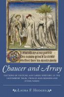 Laura F. Hodges - Chaucer and Array: Patterns of Costume and Fabric Rhetoric in The Canterbury Tales, Troilus and Criseyde and Other Works - 9781843843689 - V9781843843689