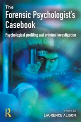 Laurence Alison - The Forensic Psychologist's Casebook - 9781843921011 - V9781843921011