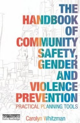 Carolyn Whitzman - The Handbook of Community Safety Gender and Violence Prevention: Practical Planning Tools - 9781844075027 - V9781844075027