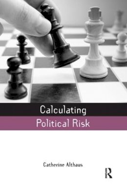 Catherine Althaus - Calculating Political Risk - 9781844077014 - V9781844077014
