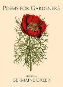 Germaine Greer - Poems for Gardeners - 9781844080090 - KJE0000009