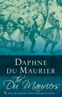 Daphne Du Maurier - The Du Mauriers - 9781844080649 - V9781844080649