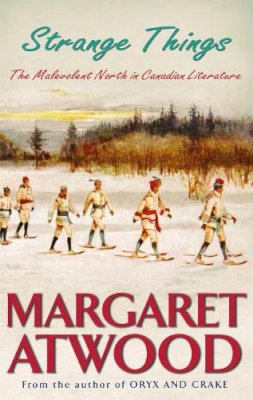 Margaret Atwood - Strange Things: The Malevolent North in Canadian Literature - 9781844080823 - V9781844080823