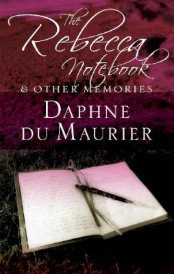Daphne Du Maurier - The Rebecca Notebook: and other memories - 9781844080908 - V9781844080908