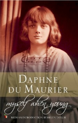 Daphne Du Maurier - Myself When Young: The Shaping of a Writer - 9781844080960 - V9781844080960