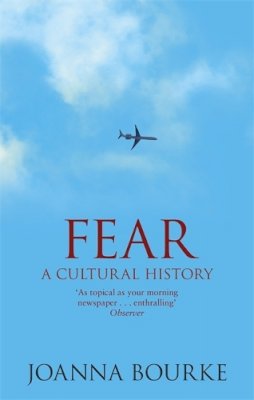 Joanna Bourke - Fear: A Cultural History - 9781844081561 - V9781844081561 Joanna Bourke - Fear: A Cultural History - 9781844081561 - V9781844081561