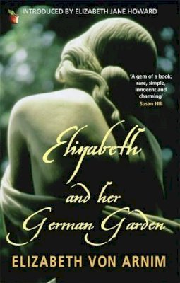 Elizabeth Von Arnim - Elizabeth and Her German Garden - 9781844083497 - V9781844083497
