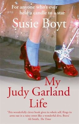 Susie Boyt - My Judy Garland Life - 9781844084128 - KLN0016831