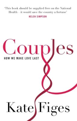 Kate Figes - Couples: How We Make Love Last - 9781844084708 - V9781844084708 Kate Figes - Couples: How We Make Love Last - 9781844084708 - V9781844084708