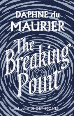 Daphne Du Maurier - The Breaking Point - 9781844085750 - V9781844085750