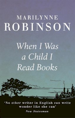 Marilynne Robinson - When I Was a Child I Read Books - 9781844087723 - V9781844087723