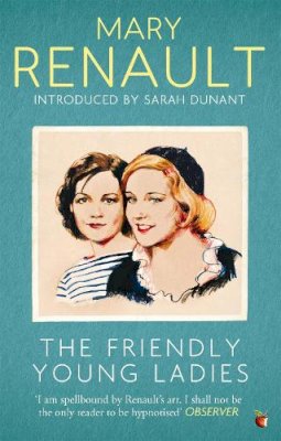 Mary Renault - The Friendly Young Ladies: A Virago Modern Classic (VMC) - 9781844089529 - V9781844089529