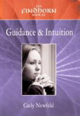 Carly Newfeld - Findhorn Book of Guidance and Intuition (The Findhorn Book Of... Ser) - 9781844090082 - KCG0002324