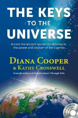 Kathy Crosswell Diana Cooper - The Keys to the Universe: Access the Ancient Secrets by Attuning to the Power and Wisdom of the Cosmos (Book & CD) - 9781844095001 - V9781844095001