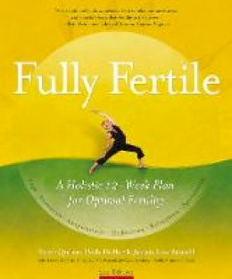 Tami Quinn - Fully Fertile 2nd Ed. : A Holistic 12-Week Plan for Optimal Fertility - 9781844095070 - V9781844095070