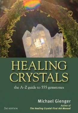 Michael Gienger - Healing Crystals: The A-Z Guide to 555 Gemstones - 9781844096473 - V9781844096473