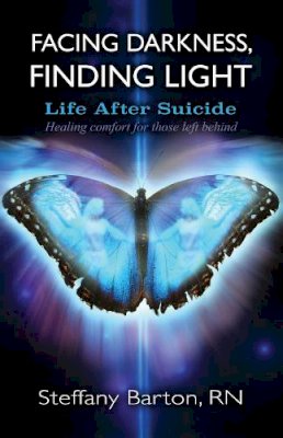 Steffany Barton - Facing Darkness, Finding Light: Life after Suicide - 9781844096886 - V9781844096886