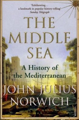 John J (Ed) Norwich - The Middle Sea: A History of the Mediterranean - 9781844133086 - V9781844133086