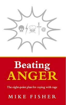 Mike Fisher - Beating Anger: The Eight-Point Plan for Coping with Rage - 9781844135646 - V9781844135646