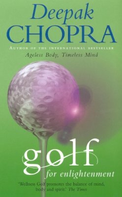 Dr Deepak Chopra - Golf for Enlightenment: The Seven Lessons for the Game of Life - 9781844135813 - V9781844135813