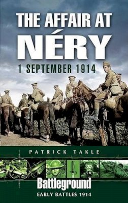 Patrick Takle - The Affair at Nery, 1 September 1914 - 9781844154029 - V9781844154029