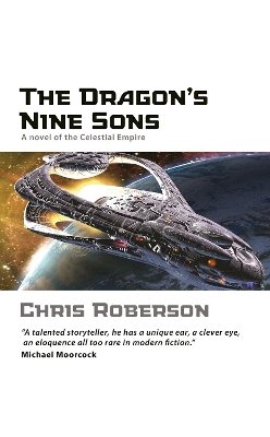Chris Roberson - The Dragon's Nine Sons: A Novel of the Celestial Empire - 9781844165247 - KCW0003834