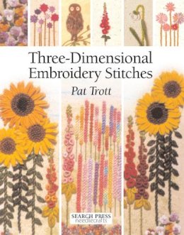 Pat Trott - Three-Dimensional Embroidery Stitches (Needlecrafts Series) - 9781844480036 - V9781844480036