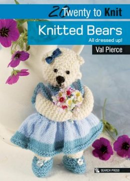 Val Pierce - Knitted Bears: All Dressed Up! (Twenty to Make) - 9781844484829 - V9781844484829