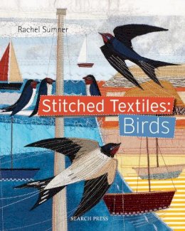 Rachel Sumner - Stitched Textiles: Birds - 9781844489886 - V9781844489886