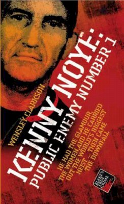 Wensley Clarkson - Kenny Noye: Public Enemy Number 1 (Blake's True Crime Library) - 9781844541935 - V9781844541935