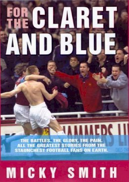 Micky Smith - For the Claret and Blue - 9781844547807 - V9781844547807