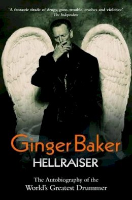Ginger Baker - Ginger Baker: Hellraiser: The Autobiography of the World's Greatest Drummer - 9781844549665 - V9781844549665