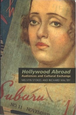 Melvyn Stokes - Hollywood Abroad: Audiences and Cultural Exchange - 9781844570515 - V9781844570515