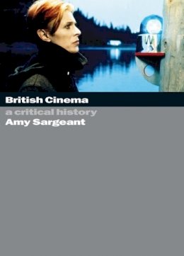 A. Sargeant - British Cinema: A Critical and Interpretive History - 9781844570652 - V9781844570652