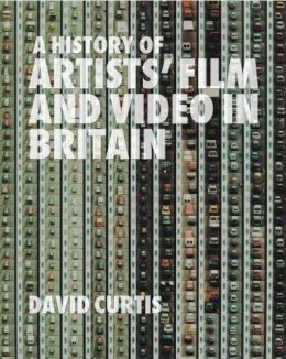 David Curtis - A History of Artists´ Film and Video in Britain - 9781844570959 - V9781844570959