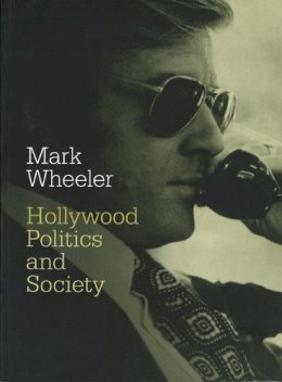 M. Wheeler - Hollywood: Politics and Society - 9781844571369 - V9781844571369