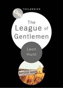 Leon Hunt - The League of Gentlemen - 9781844572694 - V9781844572694
