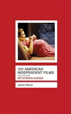 Jason Wood - 100 American Independent Films - 9781844572892 - V9781844572892