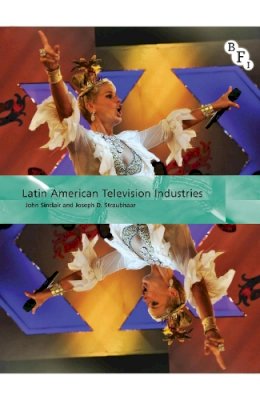 John Sinclair - Latin American Television Industries - 9781844573882 - V9781844573882