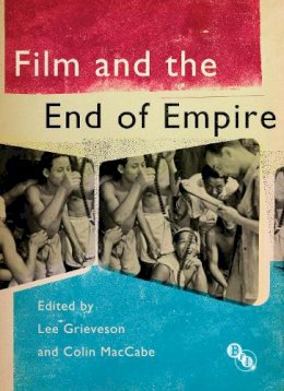  - Film and the End of Empire (Cultural Histories of Cinema) - 9781844574247 - V9781844574247