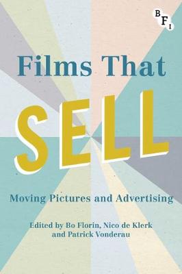 Patrick Vonderau (Ed.) - Films that Sell: Moving Pictures and Advertising - 9781844578917 - V9781844578917