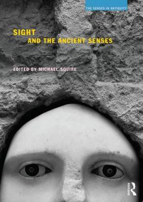 Michael Squire - Sight and the Ancient Senses - 9781844658664 - V9781844658664