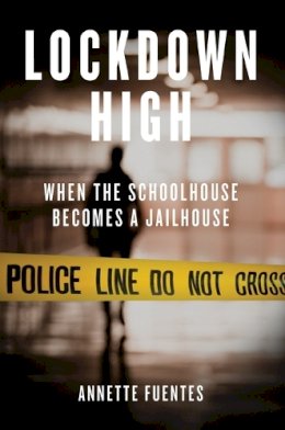Annette Fuentes - Lockdown High: When the Schoolhouse Becomes a Jailhouse - 9781844674077 - V9781844674077