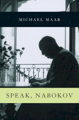 Michael Maar - Speak, Nabokov - 9781844674374 - 9781844674374